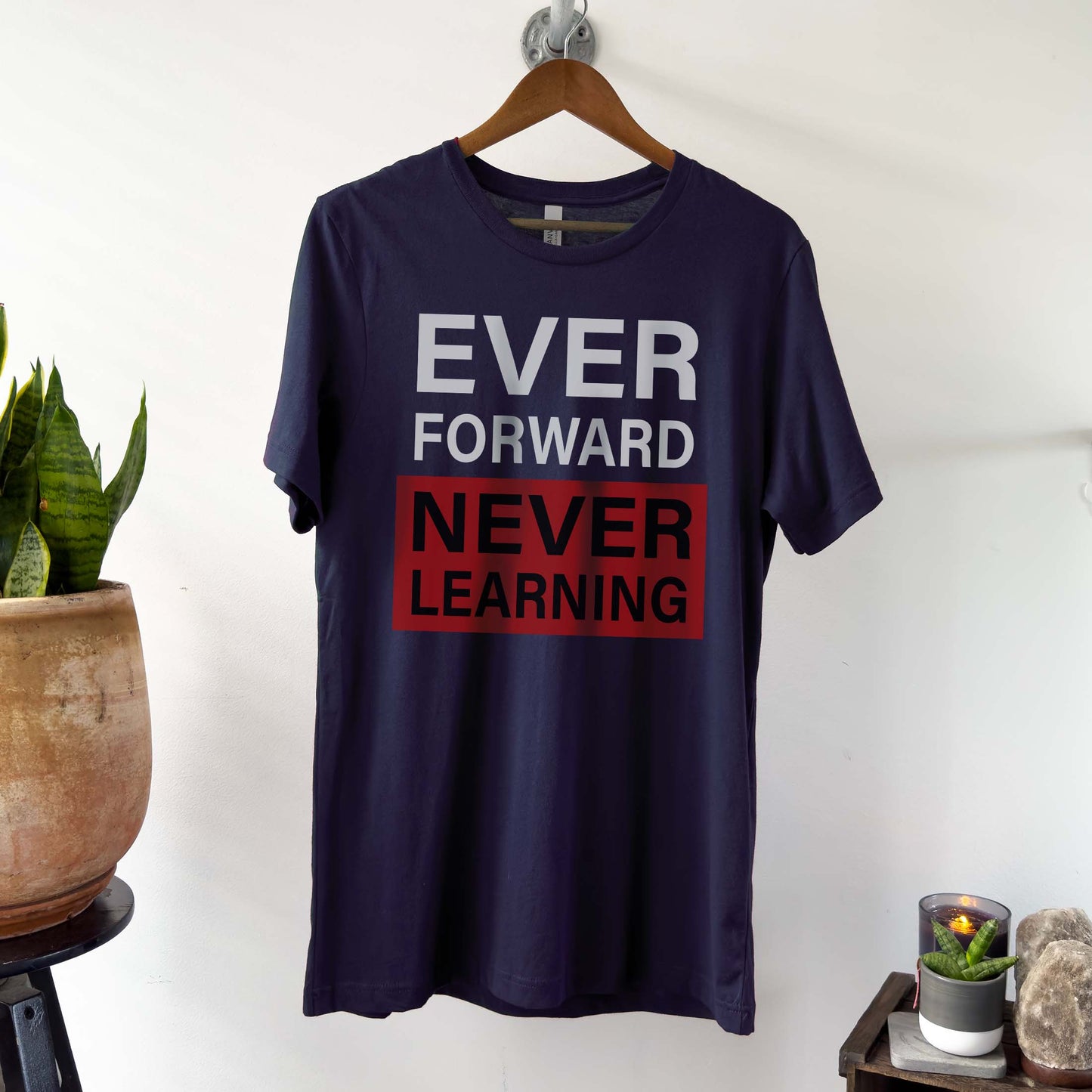 Ever Forward Never Learning Shirt